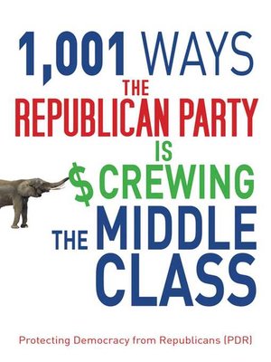 cover image of 1,001 Ways the Republican Party is Screwing the Middle Class